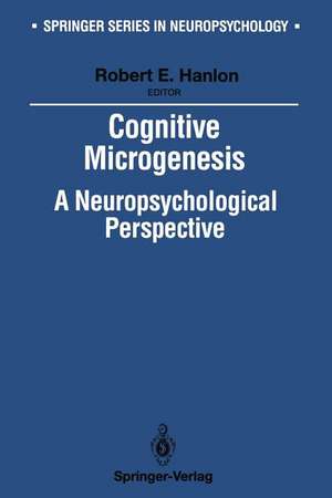 Cognitive Microgenesis: A Neuropsychological Perspective de Robert E. Hanlon