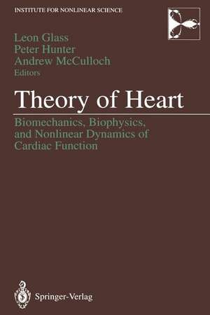 Theory of Heart: Biomechanics, Biophysics, and Nonlinear Dynamics of Cardiac Function de Leon Glass