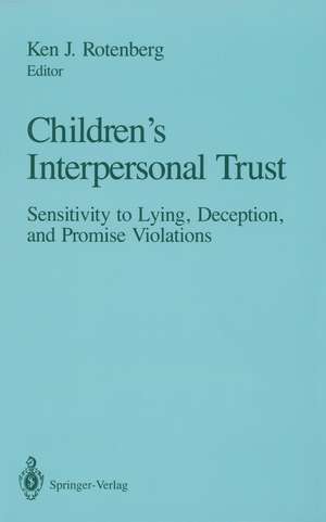 Children’s Interpersonal Trust: Sensitivity to Lying, Deception and Promise Violations de Ken J. Rotenberg