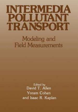 Intermedia Pollutant Transport: Modeling and Field Measurements de David T. Allen