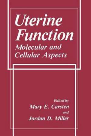 Uterine Function: Molecular and Cellular Aspects de M.E. Carsten