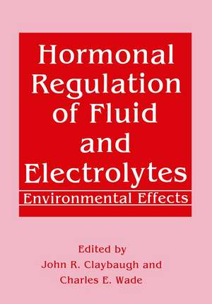 Hormonal Regulation of Fluid and Electrolytes: Environmental Effects de John R. Claybaugh