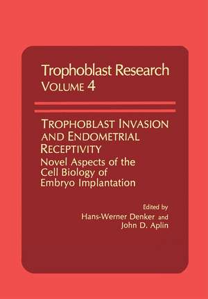 Trophoblast Invasion and Endometrial Receptivity: Novel Aspects of the Cell Biology of Embryo Implantation de H.W. Denker