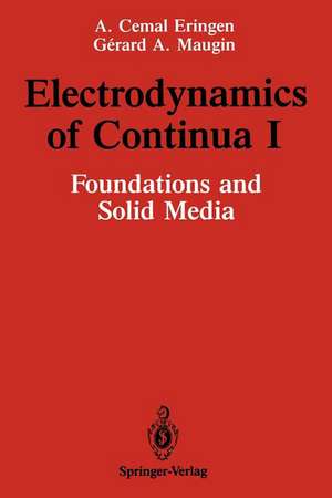 Electrodynamics of Continua I: Foundations and Solid Media de A. Cemal Eringen