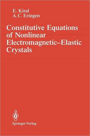 Constitutive Equations of Nonlinear Electromagnetic-Elastic Crystals de E. Kiral