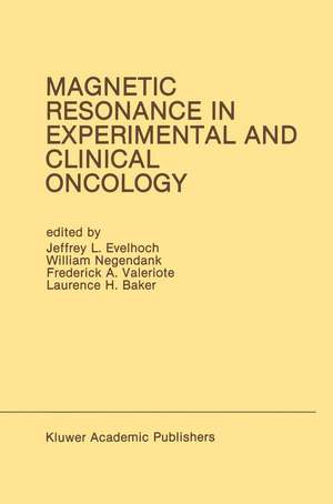 Magnetic Resonance in Experimental and Clinical Oncology: Proceedings of the 21st Annual Detroit Cancer Symposium Detroit, Michigan, USA — April 13 and 14, 1989 de Jeffrey L. Evelhoch