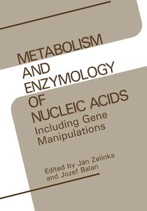 Metabolism and Enzymology of Nucleic Acids: Including Gene Manipulations de Jan Zelinka