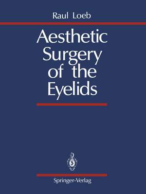 Aesthetic Surgery of the Eyelids de Raul Loeb