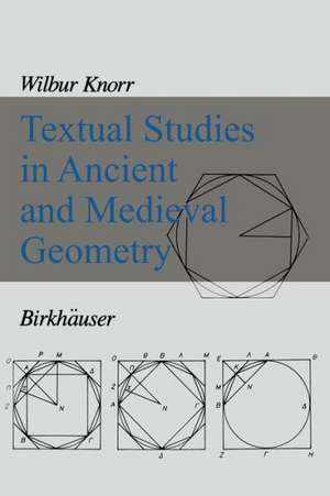 Textual Studies in Ancient and Medieval Geometry de W. R. Knorr