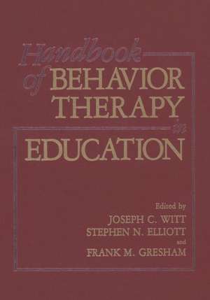 Handbook of Behavior Therapy in Education de S. N. Elliott