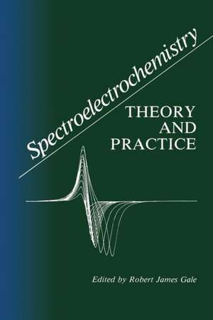 Spectroelectrochemistry: Theory and Practice de Robert J. Gale