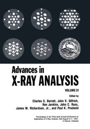 Advances in X-Ray Analysis: Volume 31 de Charles S. Barrett