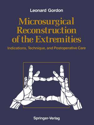 Microsurgical Reconstruction of the Extremities: Indications, Technique, and Postoperative Care de Leonard Gordon