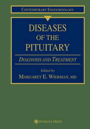 Diseases of the Pituitary: Diagnosis and Treatment de Margaret E. Wierman