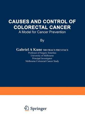 Causes and Control of Colorectal Cancer: A Model for Cancer Prevention de Gabriel A. Kune