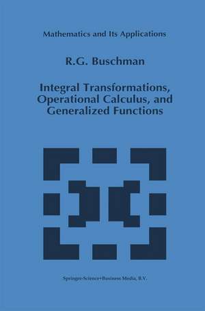 Integral Transformations, Operational Calculus, and Generalized Functions de R.G. Buschman