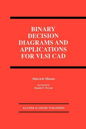 Binary Decision Diagrams and Applications for VLSI CAD de Shin-ichi Minato