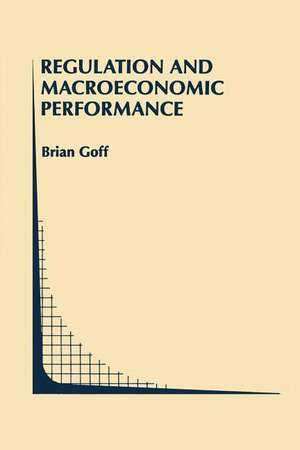 Regulation and Macroeconomic Performance de Brian L. Goff