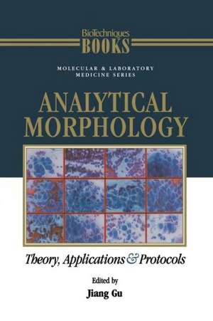 Analytical Morphology: Theory, Applications and Protocols de Jiang Gu