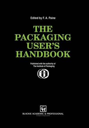 The Packaging User’s Handbook de Frank A. Paine