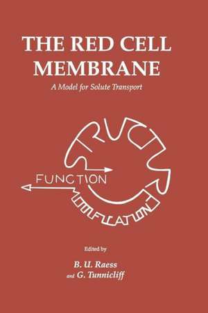 The Red Cell Membrane: A Model for Solute Transport de B. U. Raess