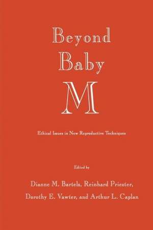 Beyond Baby M: Ethical Issues in New Reproductive Techniques de Dianne M. Bartels