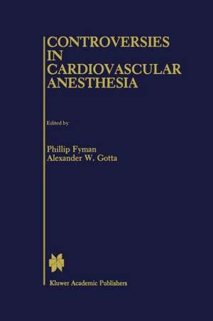 Controversies in Cardiovascular Anesthesia de Phillip Fyman