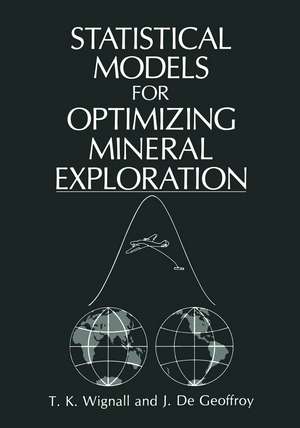 Statistical Models for Optimizing Mineral Exploration de J.G. De Geoffroy