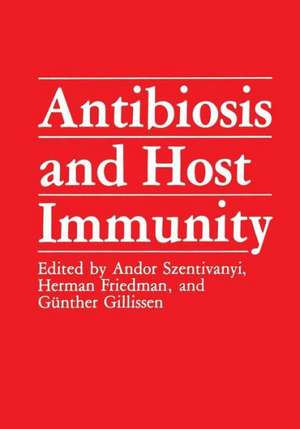 Antibiosis and Host Immunity de Andor Szentivanyi