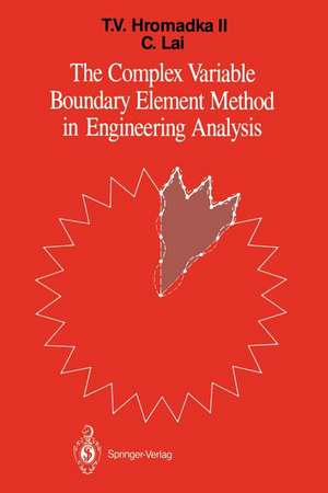 The Complex Variable Boundary Element Method in Engineering Analysis de Theodore V. Hromadka