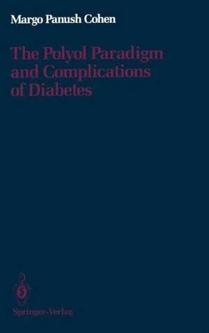 The Polyol Paradigm and Complications of Diabetes de Margo P. Cohen