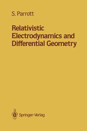 Relativistic Electrodynamics and Differential Geometry de Stephen Parrott