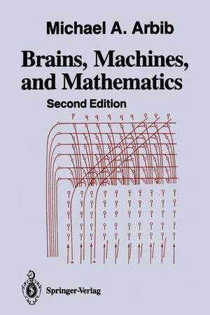 Brains, Machines, and Mathematics de Michael A. Arbib