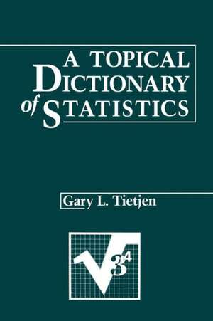 A Topical Dictionary of Statistics de Gary L. Tietjen