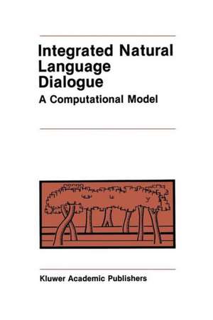 Integrated Natural Language Dialogue: A Computational Model de Robert E. Frederking