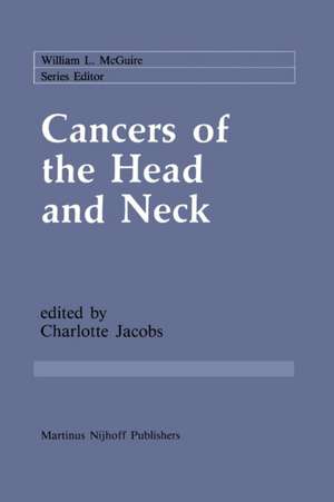 Cancers of the Head and Neck: Advances in Surgical Therapy, Radiation Therapy and Chemotherapy de Charlotte Jacobs