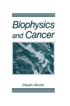 Biophysics and Cancer de Claudio Nicolini