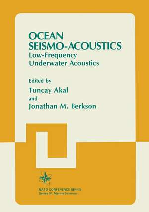 Ocean Seismo-Acoustics: Low-Frequency Underwater Acoustics de T. Akal