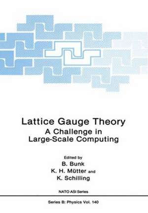 Lattice Gauge Theory: A Challenge in Large-Scale Computing de B. Bunk