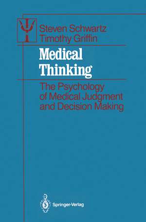 Medical Thinking: The Psychology of Medical Judgment and Decision Making de Steven Schwartz