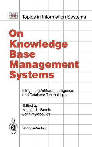 On Knowledge Base Management Systems: Integrating Artificial Intelligence and Database Technologies de Michael L. Brodie