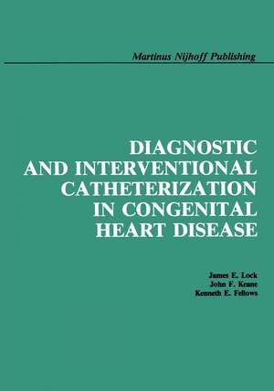 Diagnostic and Interventional Catheterization in Congenital Heart Disease de James E. Lock