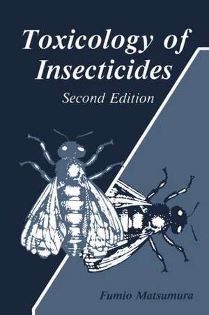 Toxicology of Insecticides de Fumio Matusmura