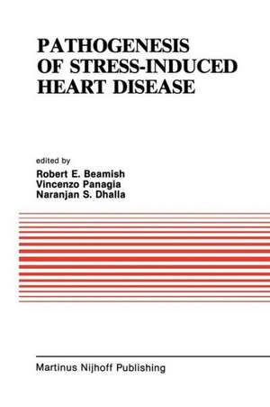 Pathogenesis of Stress-Induced Heart Disease: Proceedings of the International Symposium on Stress and Heart Disease, June 26–29, 1984, Winnipeg, Canada de R. E. Beamish