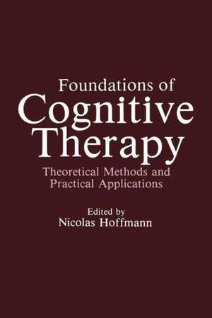 Foundations of Cognitive Therapy: Theoretical Methods and Practical Applications de Nicolas Hoffmann