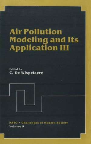 Air Pollution Modeling and Its Application III de C. De Wispelaere