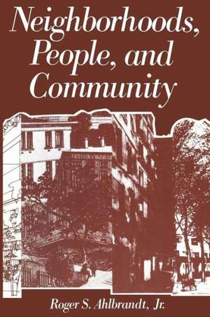 Neighborhoods, People, and Community de Roger Ahlbrandt