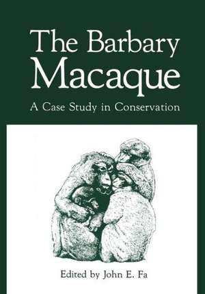 The Barbary Macaque: A Case Study in Conservation de Julia E. Fa