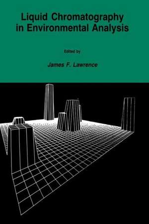 Liquid Chromatography in Environmental Analysis de James F. Lawrence