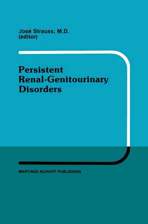 Persistent Renal-Genitourinary Disorders: Current Concepts in Dialysis and Management Proceedings of Pediatric Nephrology Seminar XII held at Bal Harbour, Florida February 25–28, 1985 de Louise Strauss